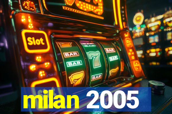 milan 2005